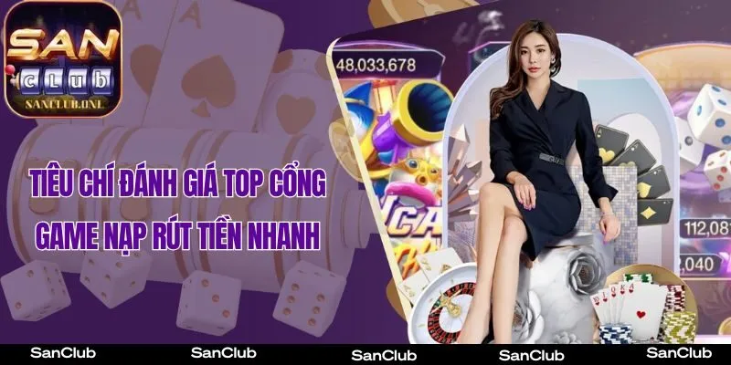 Tiêu chí đánh giá top 5 Cổng Game Cổng Game nạp rút tiền nhanh chóng