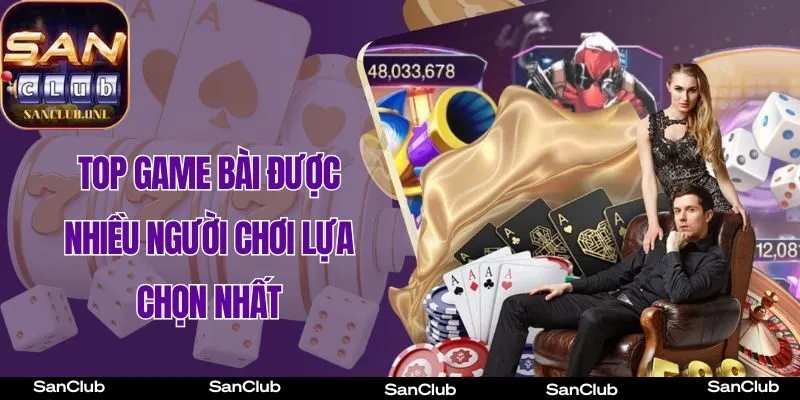 top game bài được nhiều người chơi lựa chọn nhất