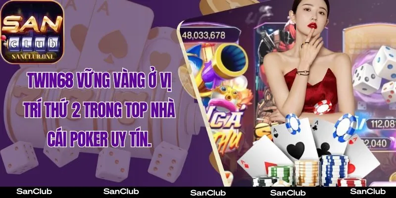 Twin68 - giữ vững vị trí số 2 trong top 4 Cổng Game game bài poker uy tín hàng đầu